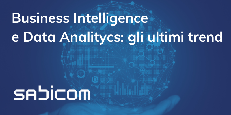 I TREND IN AMBITO BUSINESS INTELLIGENCE E DATA ANALYTICS